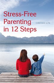 Stress-Free Parenting in 12 Steps cover image