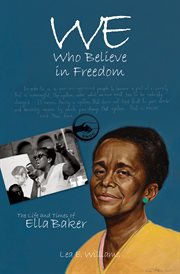 We who believe in freedom : the life and times of Ella Baker cover image
