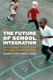 The future of school integration : socioeconomic diversity as an education reform strategy cover image