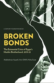 Broken bonds : The Existential Crisis of Egypt's Muslim Brotherhood, 2013-22 cover image