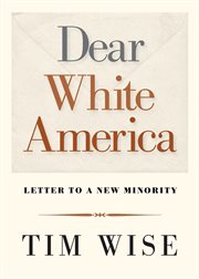 Dear White America: letter to a new minority cover image