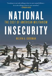 National Insecurity: the Cost of American Militarism cover image