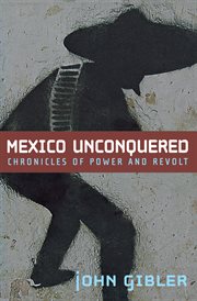 Mexico unconquered: chronicles of power and revolt cover image