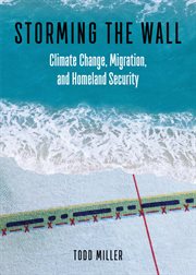 Storming the wall : climate change, migration, and homeland security cover image