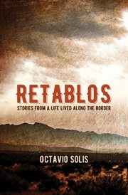 Retablos : stories from a life lived along the border cover image