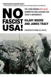 No fascist USA! : the John Brown Anti-Klan Committee and lessons for today's movements cover image