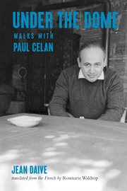 Under the dome : walks with Paul Celan cover image