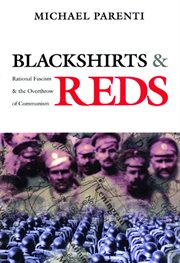 Blackshirts & reds : rational fascism & the overthrow of communism cover image