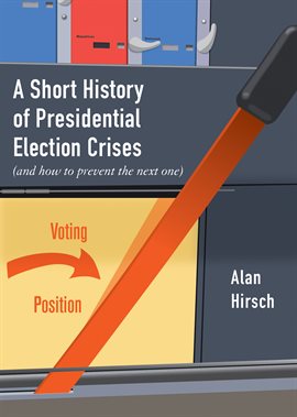 Cover image for A Short History of Presidential Election Crises