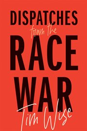 Dispatches from the race war cover image