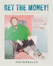 Get the money! : collected prose (1961-1983) cover image