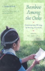 Bamboo among the oaks: contemporary writing by Hmong Americans cover image