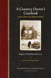 A country doctor's casebook: tales from the north woods cover image