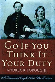 Go if you think it your duty: a Minnesota couple's Civil War letters cover image