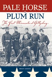 Pale horse at Plum Run: the First Minnesota at Gettysburg cover image