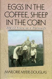 Eggs in the coffee, sheep in the corn: my 17 years as a farmwife cover image