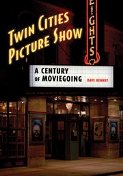 Twin Cities picture show: a century of moviegoing cover image