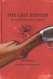 The last hunter: an American family album cover image