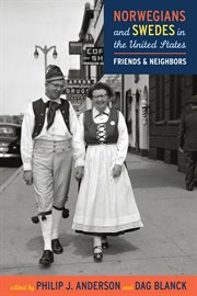 Norwegians and Swedes in the United States: friends and neighbors cover image