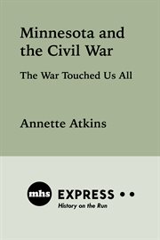 Minnesota and the civil war : the war touched us all cover image