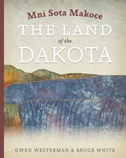 Mni sota makoce: the land of the Dakota cover image