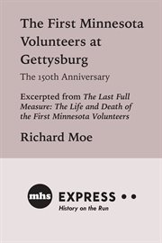 The First Minnesota Volunteers at Gettysburg : the 150th anniversary cover image