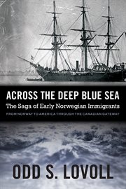 Across the deep blue sea: the saga of early Norwegian immigrants cover image