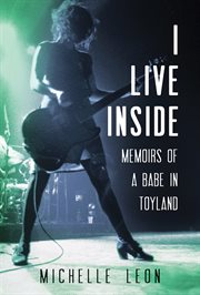 I live inside : memoirs of a babe in toyland cover image