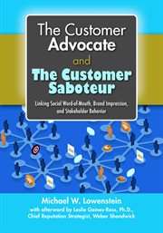 The customer advocate and the customer saboteur : linking social word-of-mouth, brand impression, and stakeholder behavior cover image