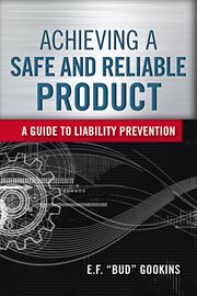 Achieving a safe and reliable product : a guide to liability prevention cover image