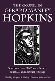The Gospel in Gerard Manley Hopkins : selections from his poems, letters, journals, and spiritual writings cover image