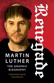 Renegade : Martin Luther, the graphic biography cover image