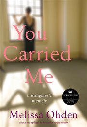 You carried me : a daughter's memoir cover image