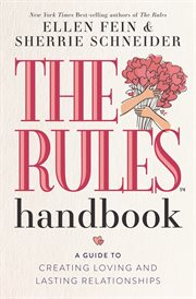 The Rules Handbook : A Guide to Creating Loving and Lasting Relationships cover image