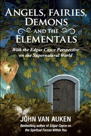 Angels, fairies, demons, and the elementals cover image