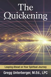The quickening. Leaping Ahead on Your Spiritual Journey cover image