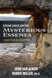 Edgar Cayce on the mysterious Essenes: lessons from our sacred past cover image