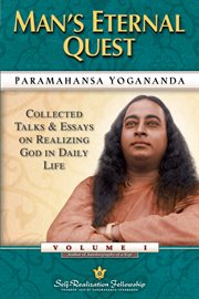 Man's eternal quest : collected talks and essays on realizing God in daily life ;. vol 1 cover image