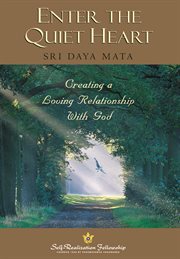 Enter the quiet heart : creating a loving relationship with God cover image