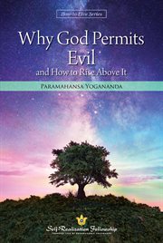 Why god permits evil : and How to Rise Above It cover image