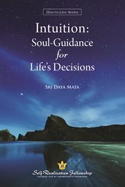 Intuition: soul guidance for life's decisions : Soul Guidance for Life's Decisions cover image