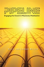 Pipeline : engaging the church in missionary mobilization cover image