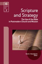 Scripture and strategy : the use of the Bible in postmodern church and mission cover image