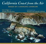 California coast from the air : images of a changing landscape cover image
