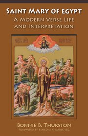 Saint Mary of Egypt : a modern verse life and interpretation cover image