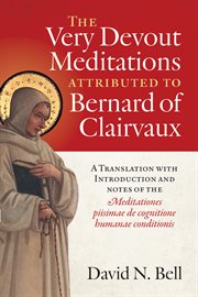 The Very Devout Meditations attributed to Bernard of Clairvaux : A Translation with Introduction and Notes of the Meditationes piisimae de cognitione humanae conditi. Cistercian Studies cover image