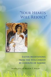 Your hearts will rejoice: Easter meditations from the Vita Christi cover image
