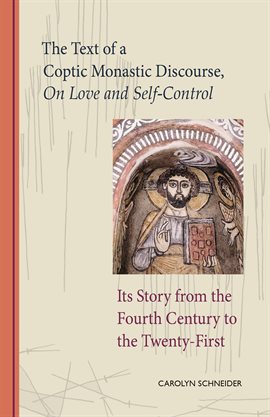 Cover image for The Text of a Coptic Monastic Discourse On Love and Self-Control