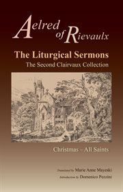 The liturgical sermons: the second Clairvaux collection : Christmas through all saints cover image