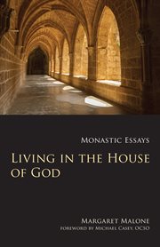 Living in the house of God : monastic essays cover image